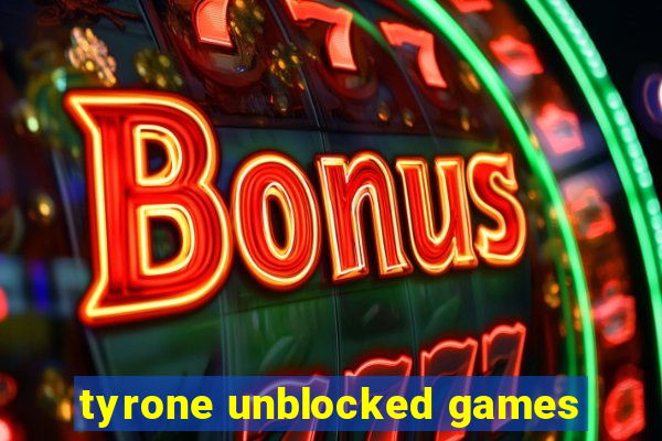 tyrone unblocked games